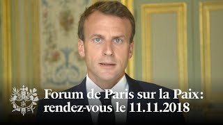 Forum de Paris sur la Paix : rendez-vous le 11 novembre 2018 | Emmanuel Macron