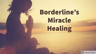 Borderline's Miracle Healing