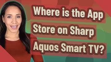Where is the App Store on Sharp Aquos Smart TV?