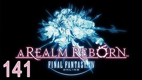 Final Fantasy XIV - 2.0 - A Realm Reborn - Main Story - 141 - Into the Eye of the Storm (SPOILERS)