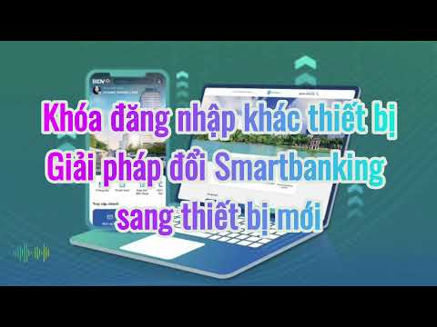 Smartbanking khóa đăng nhập khác thiết bị - Hướng dẫn đăng nhập thiết bị mới