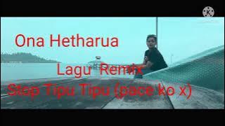 Ona Hetharua-Stop Tipu-Tipu(Pace Ko X)-#lagu Ambon Remix