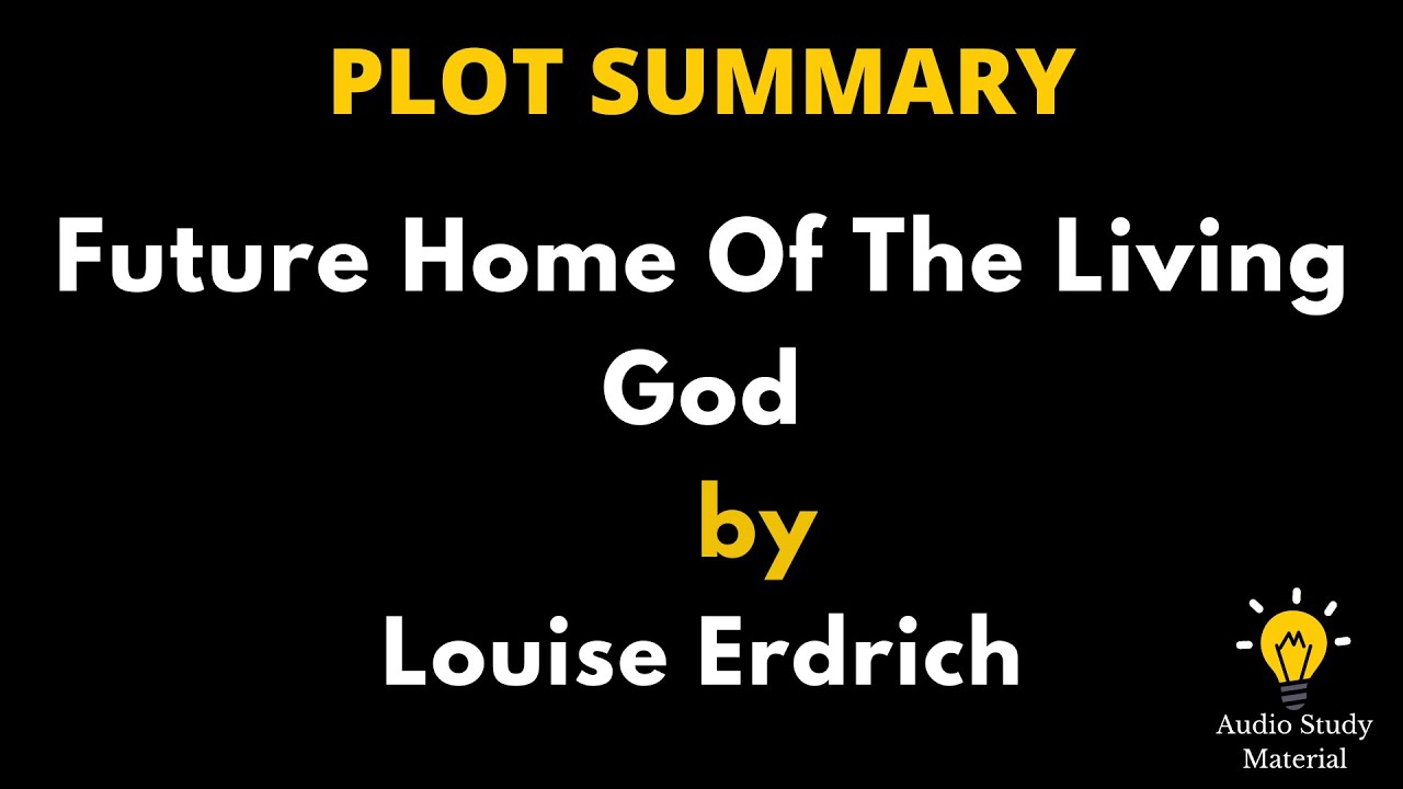 Summary Of Future Home Of The Living God By Louise Erdrich. - Louise Erdrich