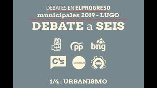 1/4 Debate a seis | URBANISMO | De O Garañón a las peotonalizaciones