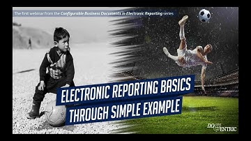 Dynamics 365 Webinar: Electronic Reporting Basics Through Simple Example