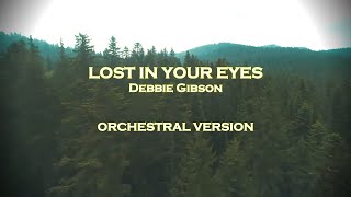 LOST IN YOUR EYES - Debbie Gibson - Orchestral Version