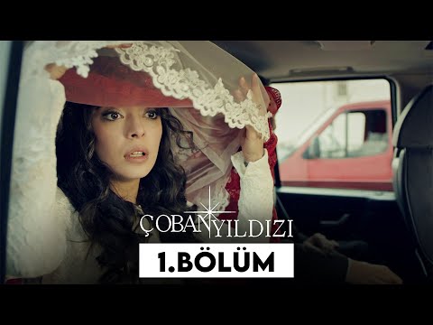 Çoban Yıldızı - 1.Bölüm (Tek Parça Full HD)