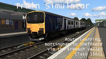 Train Simulator - Route Learning: Nottingham to Sheffield - Erewash Valley (Class 150/1) // 1440p