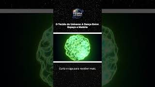 O Tecido do Universo A Dança Entre Espaço e Matéria