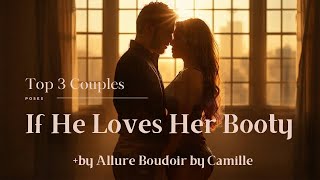 Top 3 Couples Boudoir Poses If He Loves Her Booty