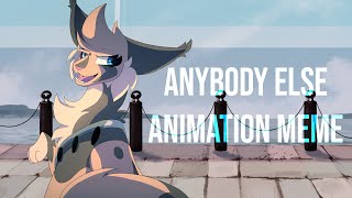 Anybody Else | Animation Meme (remake)