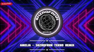 Amelia - ShzrqFrhn Tekno Remix 2025
