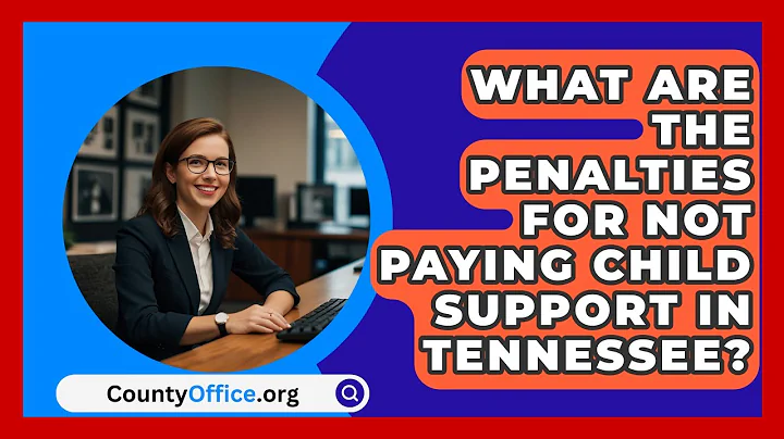 What Are the Penalties for Not Paying Child Support in Tennessee? | CountyOffice News