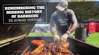 Remembering the Missing History of Barbecue | Dr Howard Conyers by Smoking Hot Confessions 364 views 1 year ago 59 minutes