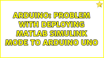 Arduino: Problem with deploying matlab simulink mode to Arduino UNO
