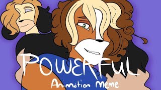 Powerful {Animation Meme} (OLD)