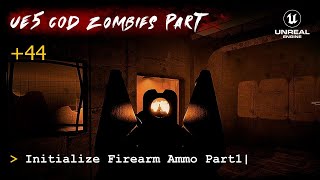 UE5 CoD Zombies Tutorial Part 44: Initialize Firearm Ammo Part1