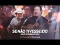 Di Paullo & Paulino - Se Não Tivesse Ido (Si No Te Hubieras Ido) - "DVD Não Desista"