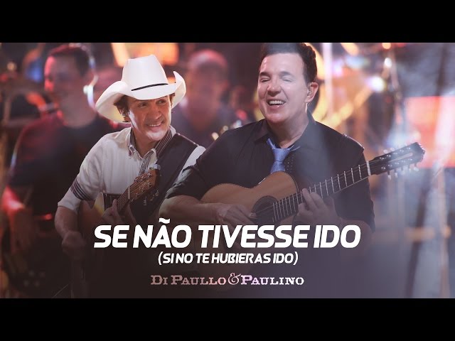 Di Paullo & Paulino - Se Não Tivesse Ido