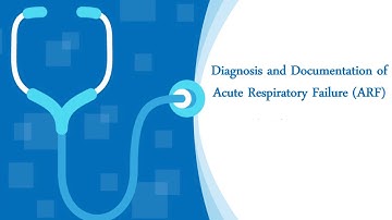Diagnosis and Documentation of Acute Respiratory Failure (ARF)
