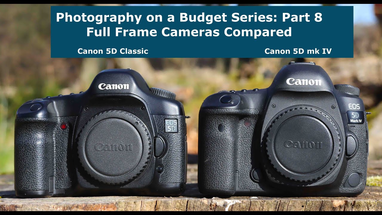 Photography on a Budget: Part 8 Full Frame Cameras Compared - YouTube