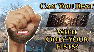 Can You Beat Fallout 4 With Only Your Fists?