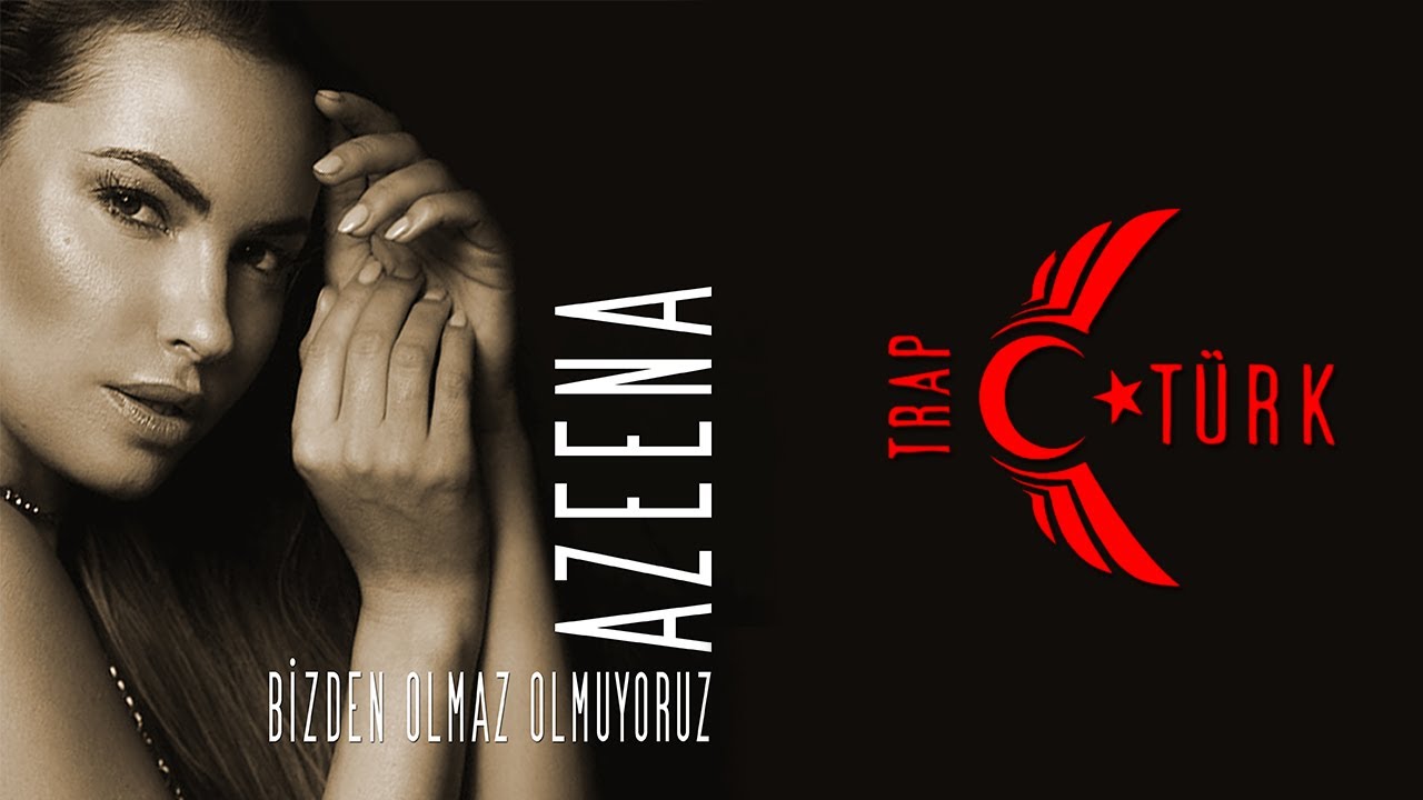 Olmaz AZEENA-Bizden Olmaz Olmuyoruz @trapturkofficial - YouTube