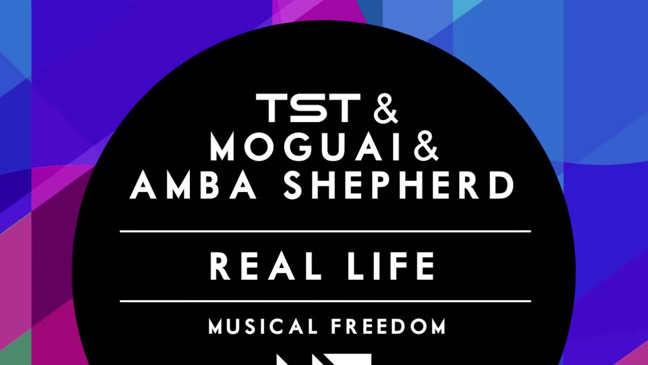TST & MOGUAI & AMBA SHEPHERD - Real Life (Original Mix)