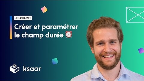Créer un champ durée - Ksaar no code