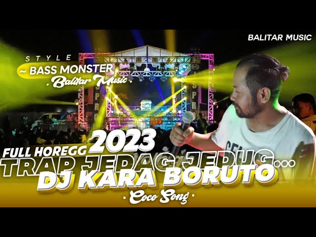 DJ BASS MONSTER - DJ KARA BORUTO x Coco Song | full horegg 2023 class=