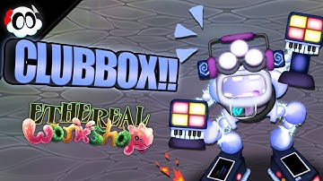 CLUBBOX on ETHEREAL WORKSHOP (What-If) (ANIMATED) [My Singing Monsters]