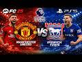 [FC25] CARRIERE MANAGER PREMIER LEAGUE JOURNÉE 27 MANCHESTER UNITED  VS IPSWITCH TOWN 4K60 FR (PS5)