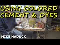 using colored cement & dyes, (Mike Haduck)