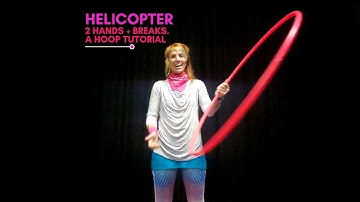 Helicopter Hula Hoop Tutorial + Helicopter Breaks