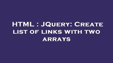 HTML : JQuery: Create list of links with two arrays