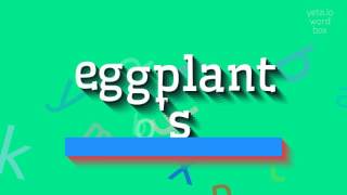 Patlıcan Nasıl Telaffuz Edilir? Ican How To Pronounce Eggplants? S