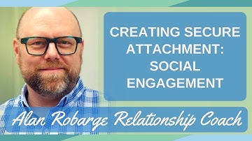 #3. Creating Secure Attachment: Social Engagement (Video 3 of 8)