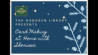 The Hoboken Library Presents - Card Making with Sherissa