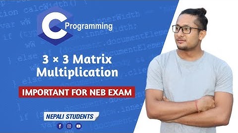 C Programming for 3x3 Matrix Multiplication in Nepali || Most Imp for NEB Exam || Nepali Students