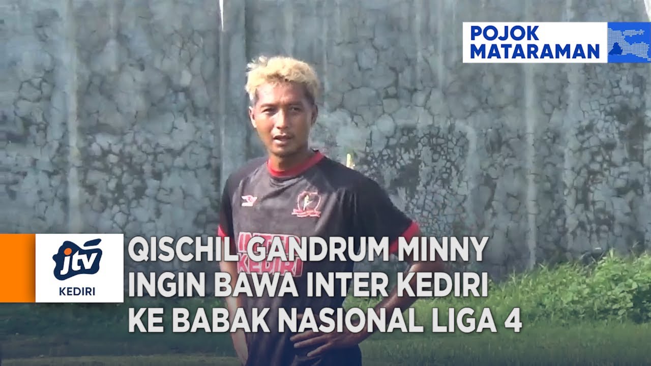 KEDIRI - Qischil Gandrum Minny Ingin Bawa Inter Kediri Ke Babak Nasional Liga 4