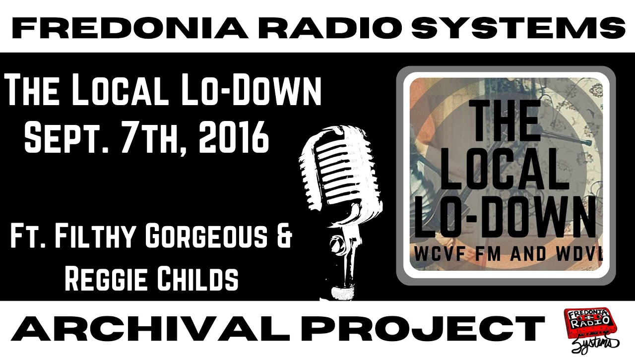 The Local Lo-Down 9/7/16 Ft. Filthy Gorgeous & Reggie Childs | Archival Project