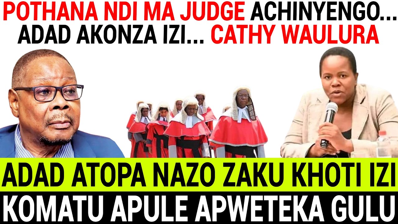 CATHY MAULUDI WAULURA ZOMWE ADAD AKUPANGA POTHANA NDI MA JUDGE OWELUZA MWACHINYENGO.... ENA SATHAWA?