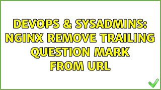 Celebrity DevOps & SysAdmins: Nginx Remove Trailing Question Mark From URL (2 Solutions!!) Wealth