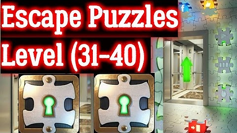 Escape Puzzles Level (31-40) walkthrough Level 31 32 33 34 35 36 37 38 39 40
