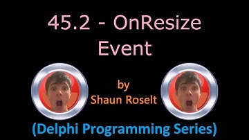 Delphi Programming Series: 45.2 - OnResize Event