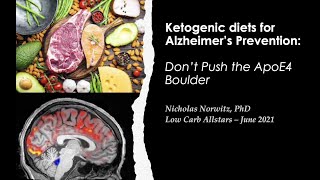 Nick Norwitz - Ketogenic diets for Alzheimer's Prevention: Don't Push the ApoE4 Boulder'