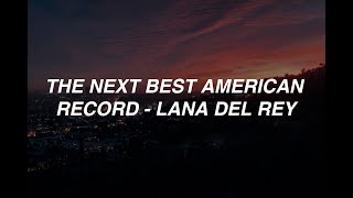 The Next Best American Record - Lana Del Rey (lyrics) Resimi