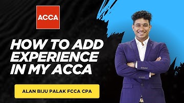 How add your Experience and Practical experience requirement (PER) in my ACCA | Alan Biju Palak ACCA