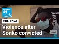 Senegal braces for more violence after opposition leader Sonko convicted • FRANCE 24 English