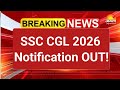 ssc cgl notification 2026 | ssc cgl notification 2026 out! | ssc cgl notification 2026 date